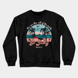 Beach Sunset and Surf Board, Be Salty Surfer Crewneck Sweatshirt